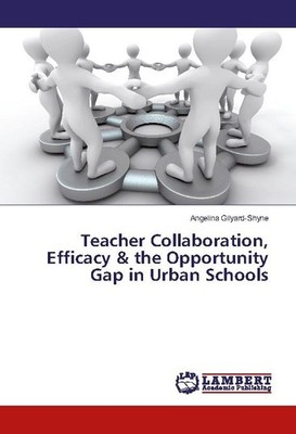 Teacher Collaboration, Efficacy & the Opportunity Gap in Urban Schools Angelina 