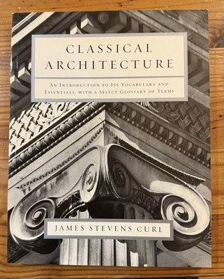 Classical Architecture : An Intro to Its Vocabulary and Essentials, Like New