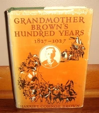 GRANDMOTHER BROWN'S HUNDRED YEARS, 1827-1927-Harriet Connor Brown-Ex 1930 HC DJ!