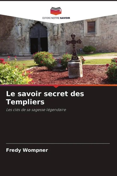 Fredy Wompner | Le Savoir Secret Des Templiers | Taschenbuch | FranzöSisch-image