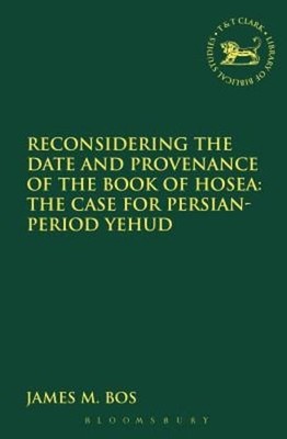 Reconsidering the Date and Provenance of the Book of Hosea: The Case for Persian