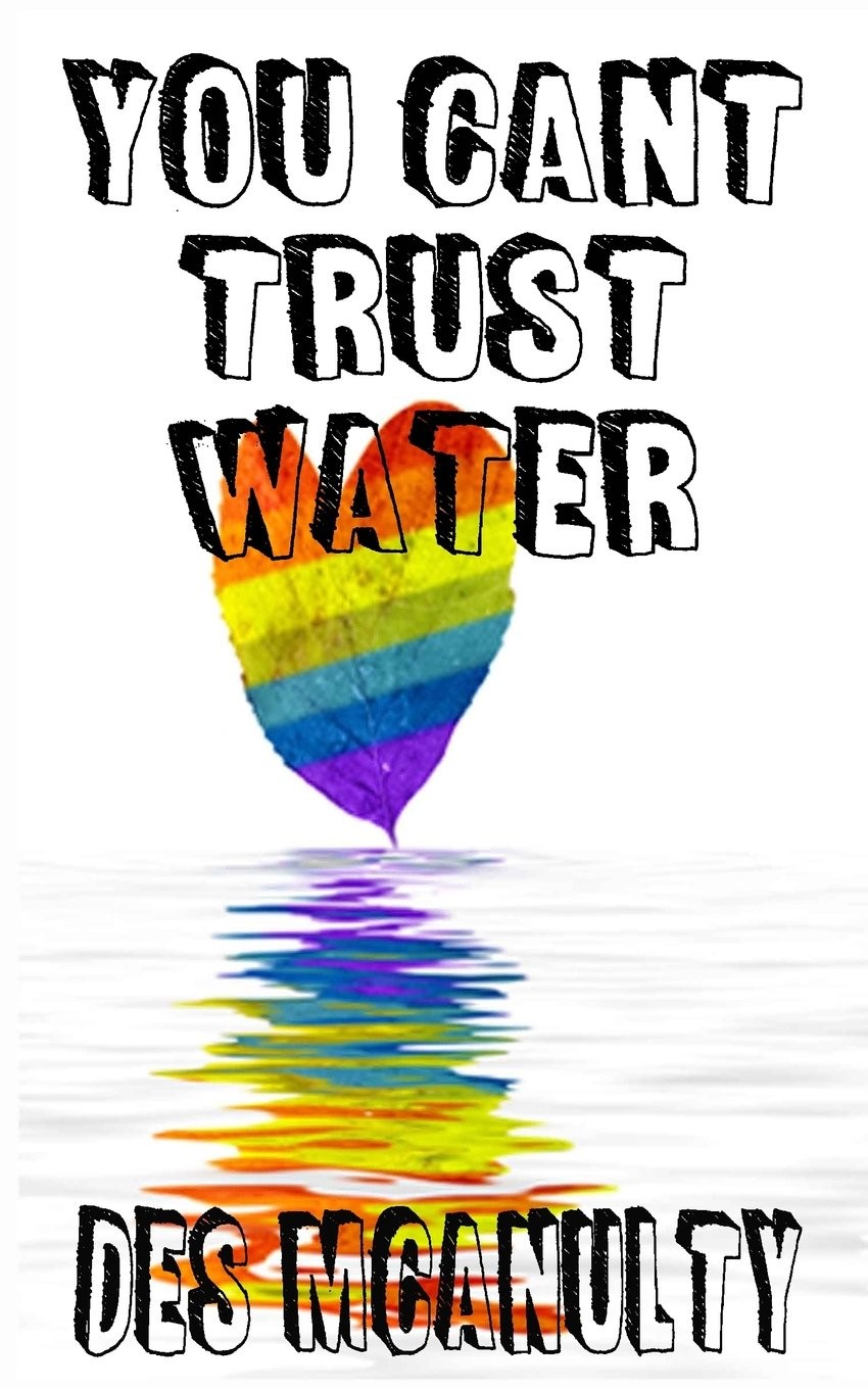 You Can't Trust Water By McAnulty, Des Des McAnulty,