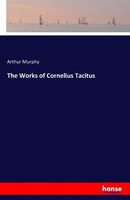 The Works Of Cornelius Tacitus Arthur Murphy