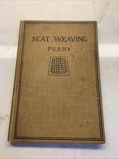 1919 Seat Weaving by L. Day Perry Hardcover Edition