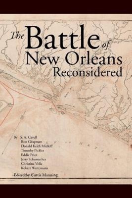 The Battle Of New Orleans Reconsidered by Curtis Manning [Paperback, 294 pages]