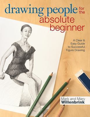 Drawing People for the Absolute Beginner: A Clear & Easy Guide to Successful...