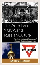 THE AMERICAN YMCA AND RUSSIAN CULTURE: THE PRESERVATION By Matthew Lee Miller