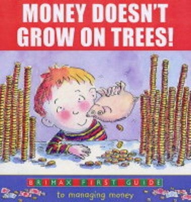 Money Doesn't Grow on Trees!,Lorraine Horsley, John Eastwood