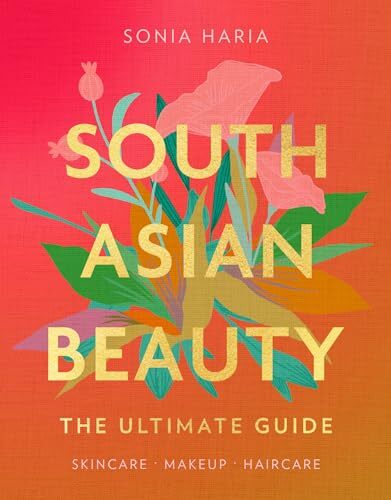 South Asian Beauty: The new how-to beauty guide full of practical tutorials, tips, tricks and advice on skincare routines, hair, makeup and self-care - Image 9