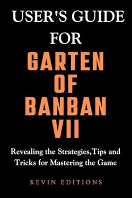 User's Guide For Garten Of Banban VII Revealing the Str - paperback NEW KEVIN. E
