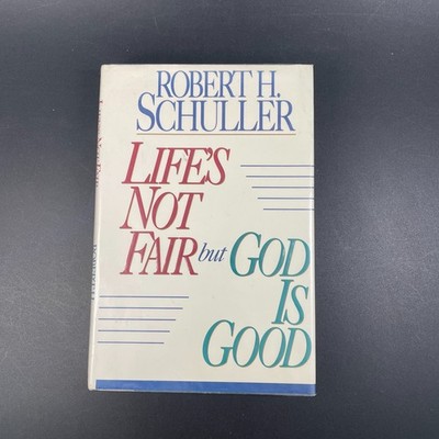 Life's Not Fair but God is Good Robert Schuller Thomas Nelson 1991 HB DJ