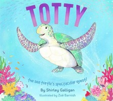 Totty: The Sea Turtle's Spectacular..., Shirley Galliga