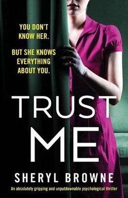 Trust Me: An absolutely gripping and unputdownable psychological thriller by She