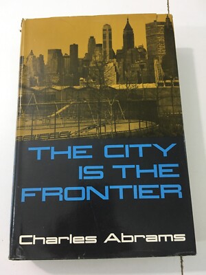 The City Is The Frontier - Charles Abrams (Hardcover, 1965, 1st Ed
