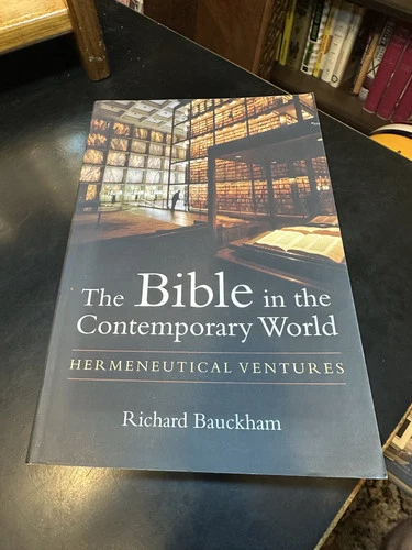 The Bible in the Contemporary World by Richard Bauckham