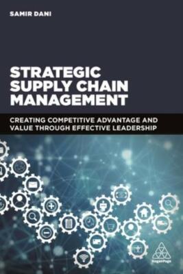 Strategic Supply Chain Management: Creating Competitive Advantage and Value...
