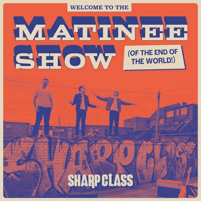 Sharp Class Welcome to the Matinee Show (Of the End of the World!) (Vinyl)