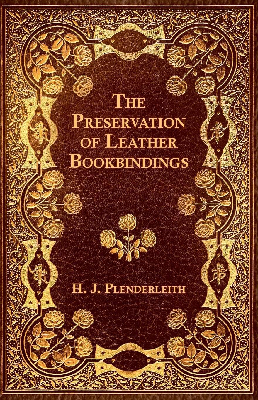 The Preservation Of Leather Bookbindings H. J. Plenderleith