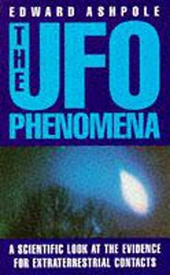 The UFO Phenomena,Edward Ashpole