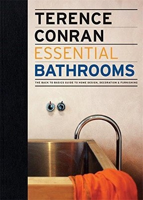 Terence Conran Essential Bathrooms: The back to basics... - Conran, Sir Terence