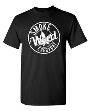 Smoke Weed Everyday Sarcastic Humor Graphic Novelty Funny T Shirt