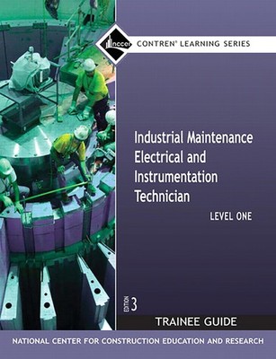 Industrial Maintenance Electrical & Instrumentation Trainee Guide, Level 1 (Ncc,