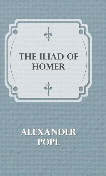Alexander Pope | The Illiad Of Homer | Buch | Englisch (2010) | Gebunden-image