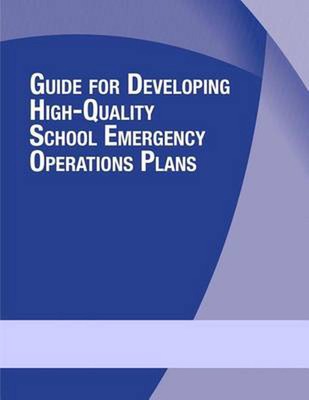 Guide for Developing High-Quality School Emergency Operations Plans by U.S. Depa