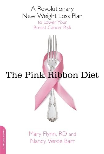 The Pink Ribbon Diet: A Revolutionary New Weight Loss Plan to Lo