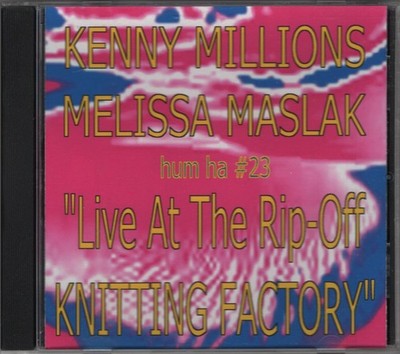 Kenny Millions & Melissa Maslak Live At The Rip-Off Knitting Factory Hum Ha #23