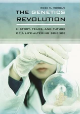 The Genetics Revolution : History, Fears, and Future of a Life-Al