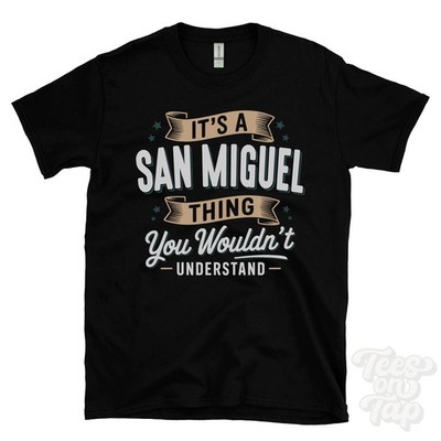 IT'S A SAN MIGUEL THING YOU WOULD'T UNDERSTAND T-SHIRT Name Nachname Geschenk
