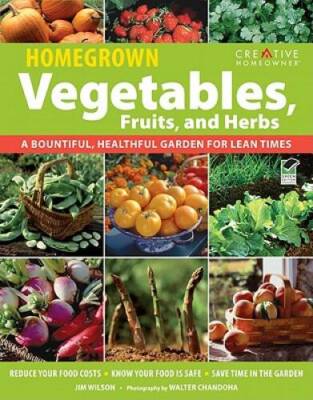 Homegrown Vegetables, Fruits & Herbs: A Bountiful, Healthful Garden  - VERY GOOD