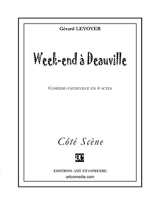 Week-end ? Deauville: Com?die-vaudeville en quatre actes Levoyer, G?rard