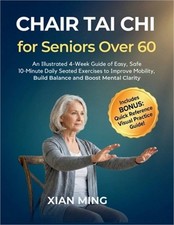 Chair Tai Chi for Seniors Over 60: An Illustrated 4-Week Guide of Easy, Safe 10-