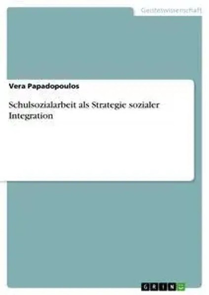 Vera Papadopoulos | Schulsozialarbeit Als Strategie Sozialer Integration | Buch-image