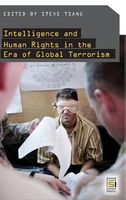 Intelligence and Human Rights in the Era of Global Terrorism by Steven Tsang (En