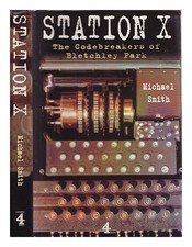 SMITH, MICHAEL Station X: Die Codeknacker von Bletchley Park 1998 Erste Ausgabe