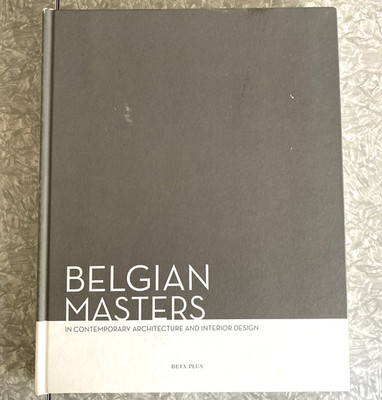 Belgian Masters in Contemporary Architecture and Interior Design by Wim Pauwels