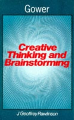 Creative Thinking and Brainstorming (Management skills library), Rawlinson, J. G