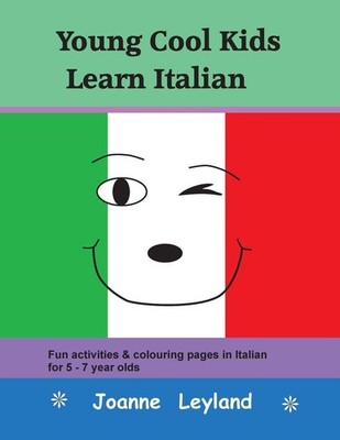 Young Cool Kids Learn Italian: Fun activities & colouring pages 