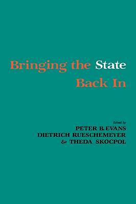Bringing the State Back In Evans Rueschemeyer Skocpol Hardback 9780521307864