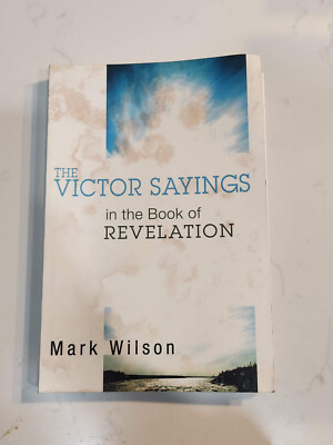 The Victor Sayings in the Book of Revelation, Mark Wilson, 2007, PB