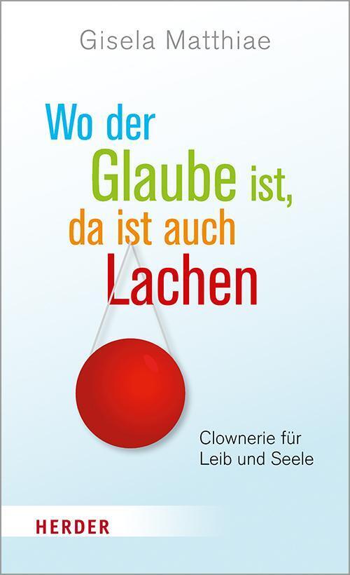 Wo Der Glaube Ist, Da Ist Auch Lachen | Gisela Matthiae | Buch | 240