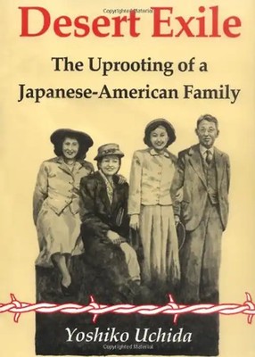 Desert Exile: The Uprooting of a Japanese-American Family - Uchida, Yoshiko