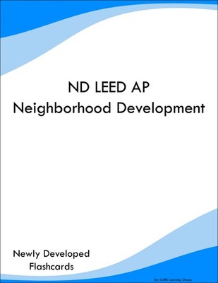 ND LEED AP Neighborhood Development Study Guide Prep Flashcards