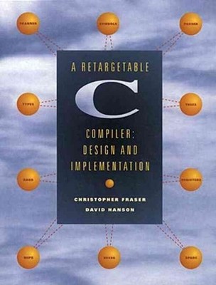 Retargetable C Compiler, A: Design and Implementation by Christopher Fraser (Eng