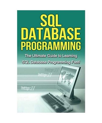 SQL Database Programming: The Ultimate Guide to Learning SQL Database Programmin