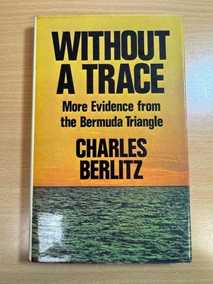 Without a Trace More Evidence from the Bermuda Triangle by Charles Berlitz 1978