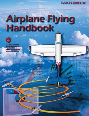 Airplane Flying Handbook (FAA-H-8083-3C) U. S. Department Of Transportation Buch